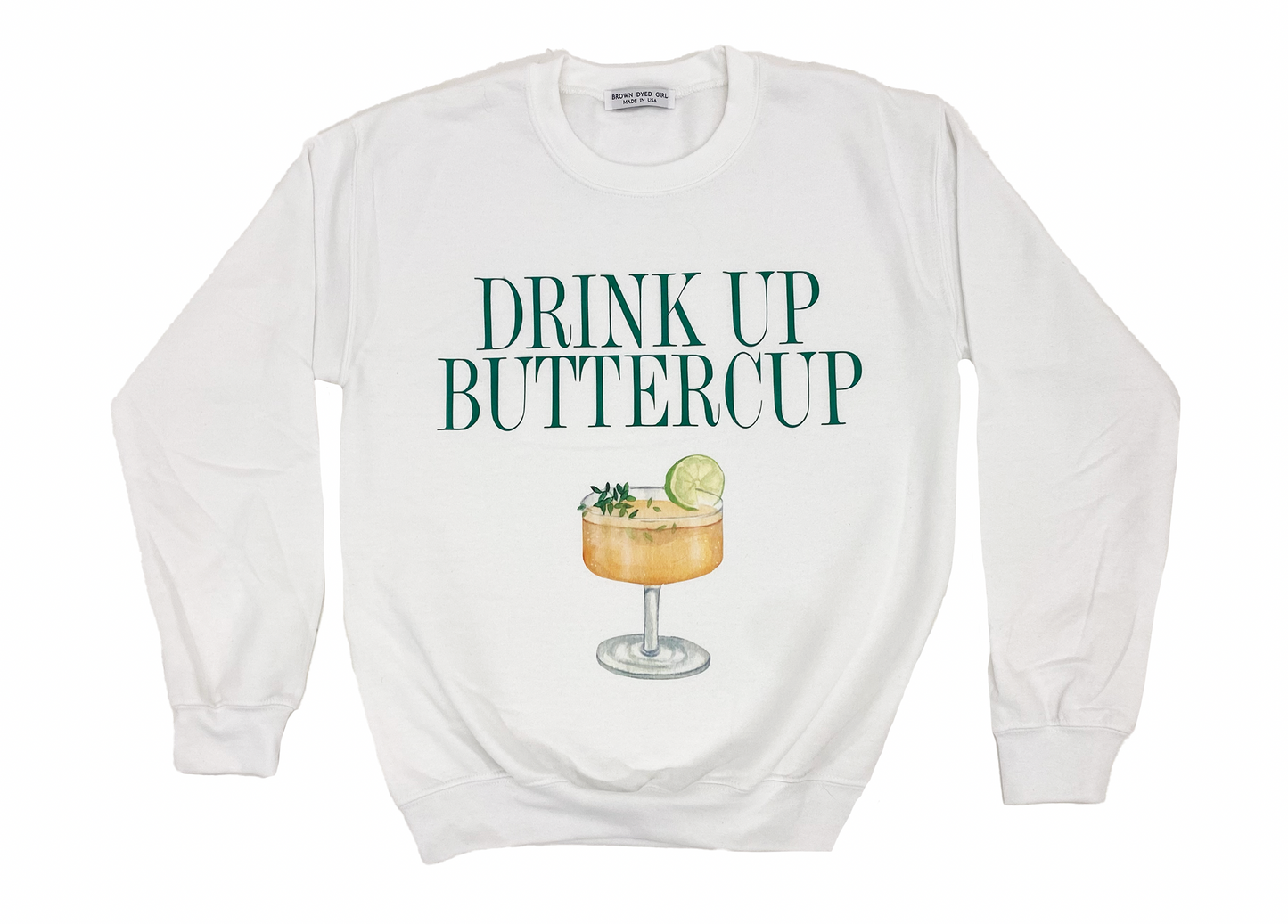 Drink Up Buttercup Sweatshirt