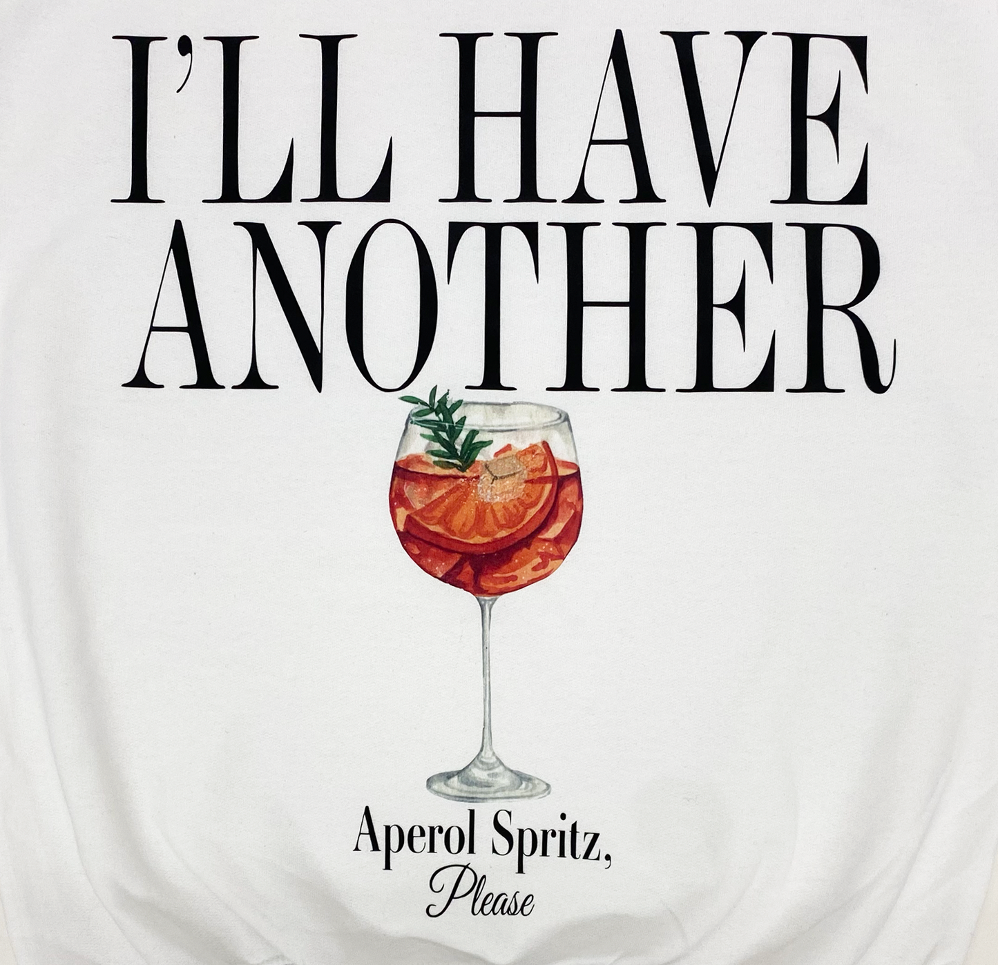 I'll Have Another - Aperol Spritz Sweatshirt